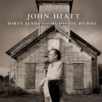 Purchase John Hiatt - Dirty Jeans And Mudslide Hymns
