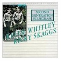 Purchase Keith Whitley & Ricky Skaggs - Second Generation Bluegrass