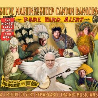 Purchase Steve Martin & The Steep Canyon Rangers - Rare Bird Alert