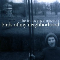 Purchase The Innocence Mission - Birds Of My Neighborhood