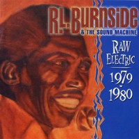 Purchase R.L. Burnside - Raw Electric 1979-1980