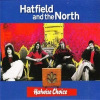 Purchase Hatfield And The North - Hatwise Choice