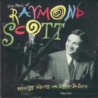 Purchase Raymond Scott - The Music Of Raymond Scott: Reckless Nights And Turkish Twilights