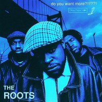 Purchase The Roots - Do You Want More?!!!??!