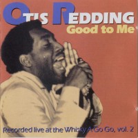 Purchase Otis Redding - Good To Me: Live At The Whiskey A Go Go, Vol. 2