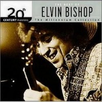 Purchase Elvin Bishop - 20Th Century Masters - The Millennium Collection: Best Of Elvin Bishop