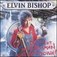 Purchase Elvin Bishop - Don't Let The Bossman Get You Down!