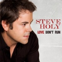 Purchase Steve Holy - Love Don't Run