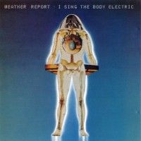 Purchase Weather Report - I Sing The Body Electric