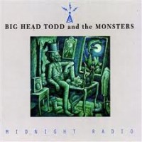 Purchase Big Head Todd and The Monsters - Midnight Radio