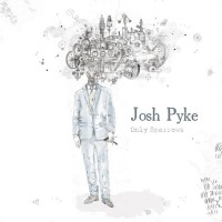 Purchase Josh Pyke - Only Sparrows (Deluxe Edition)