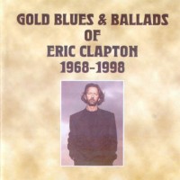 Purchase Eric Clapton - Gold Blues & Ballads (1968-1998)