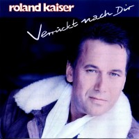 Purchase Roland Kaiser - Verruckt Nach Dir