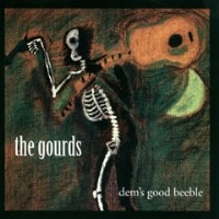 Purchase The Gourds - Dem's Good Beeble