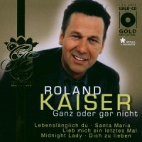 Purchase Roland Kaiser - Ganz Oder Gar Nicht
