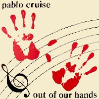 Purchase Pablo Cruise - Out Of Our Hands