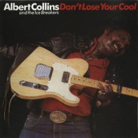 Purchase Albert Collins & Icebreakers - Don't Lose Your Cool