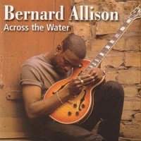 Purchase Bernard Allison - Across The Water