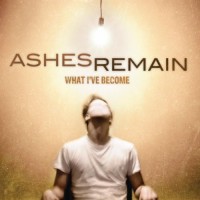 Purchase Ashes Remain - What I've Become