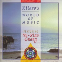 Purchase Kitaro - Kitaro's World Of Music Featuring Yu-Xiao Guang