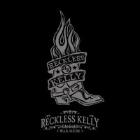 Purchase Reckless Kelly - Reckless Kelly Was Here CD1