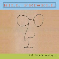 Purchase Bill Frisell - All We Are Saying...