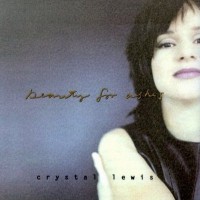 Purchase Crystal Lewis - Beauty For Ashes