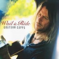 Purchase Grayson Capps - Wail & Ride