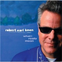 Purchase Robert Earl Keen - What I Really Mean