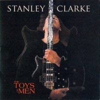 Purchase Stanley Clarke - The Toys Of Men