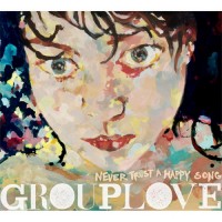 Purchase Grouplove - Never Trust A Happy Song
