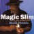 Buy Magic Slim & The Teardrops - Blue Magic Mp3 Download