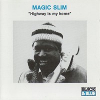 Purchase Magic Slim & The Teardrops - Highway Is My Home (1978)