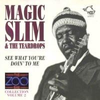 Purchase Magic Slim & The Teardrops - The Zoo Bar Collection Vol. 2: See What You're Doin' To Me