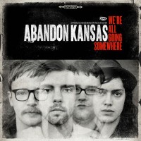 Purchase Abandon Kansas - We're All Going Somewhere