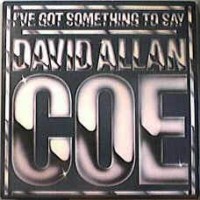 Purchase David Allan Coe - I've Got Somethin To Say