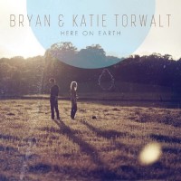Purchase Bryan & Katie Torwalt - Here On Earth