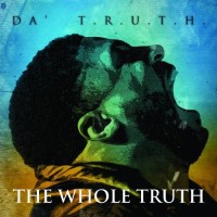 Purchase Da' T.R.U.T.H. - The Whole Truth