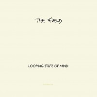 Purchase The Field - Looping State of Mind