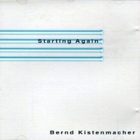 Purchase Bernd Kistenmacher - Starting Again