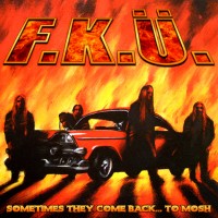 Purchase F.K.Ü. - Sometimes They Come Back... To Mosh