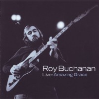 Purchase Roy Buchanan - Live: Amazing Grace