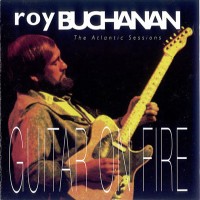 Purchase Roy Buchanan - The Atlantic Sessions Guitar On Fire