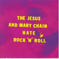 Purchase The Jesus And Mary Chain - Hate Rock 'n' Roll
