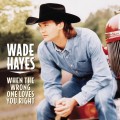 Buy Wade Hayes - When The Wrong One Loves You Right Mp3 Download