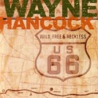 Purchase Wayne Hancock - Wild, Free & Reckless