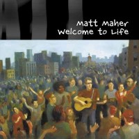 Purchase Matt Maher - Welcome To Life