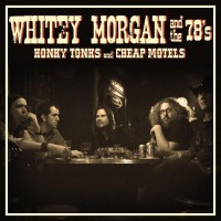 Purchase Whitey Morgan And The 78's - Honky Tonks And Cheap Motels