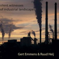 Purchase Gert Emmens & Ruud Heij - Silent Witnesses Of Industrial Landscapes