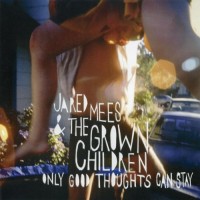 Purchase Jared Mees & The Grown Children - Only Good Thoughts Can Stay